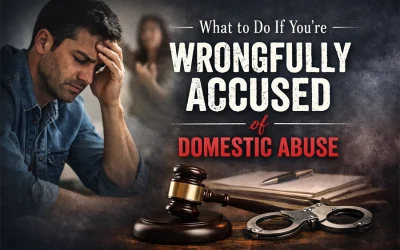 What to Do If You’re Wrongfully Accused of Domestic Abuse